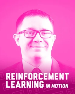 Reinforcement Learning in Motion
