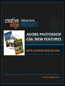 Creative Edge Webcast: Adobe Photoshop CS6 New Features