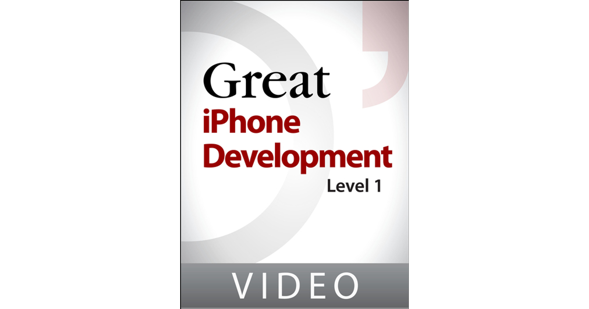 Great iPhone Development: Level 1 [Video]