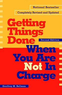 Getting Things Done When You Are Not in Charge, 2nd Edition
