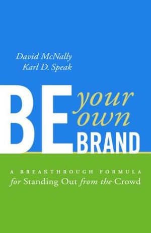 Be Your Own Brand—A Breakthrough Formula for Standing Out from the Crowd