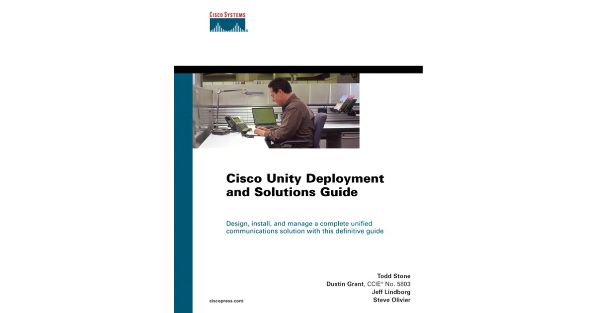 Cisco Unity Deployment and Solutions Guide [Book]