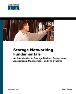 Storage Networking Fundamentals: An Introduction to Storage Devices, Subsystems, Applications, Management, and Filing Systems