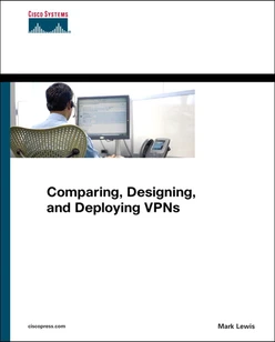 Comparing, Designing, and Deploying VPNs