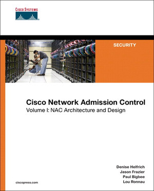Cisco Network Admission Control, Volume I: NAC Framework Architecture and Design