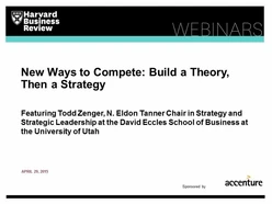 New Ways to Compete: Build a Theory, Then a Strategy