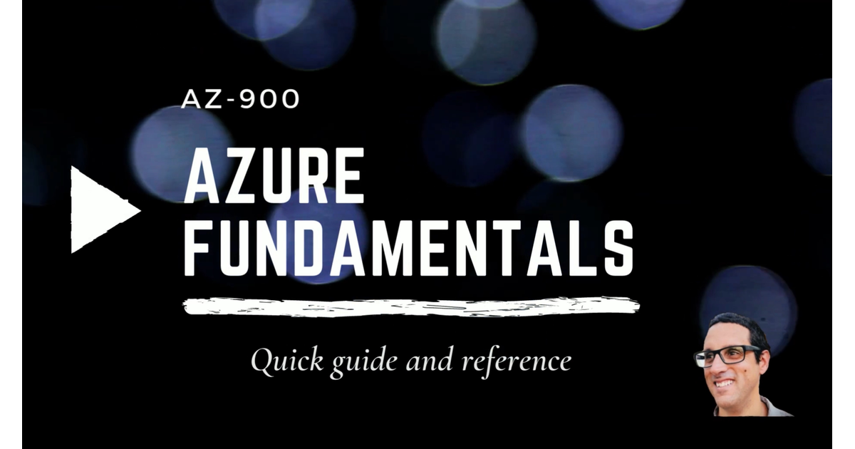 AZ-900 (Azure Fundamentals) Quick reference guide [Video]