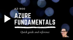 AZ-900 (Azure Fundamentals) Quick reference guide