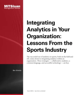 Integrating Analytics in Your Organization: Lessons from the Sports Industry