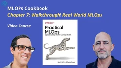 Real World Computer Vision and MLOps Cookbook- Chapter 7 Walkthrough Practical MLOps