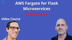 AWS Fargate for Flask Microservice in One Hour Video Course