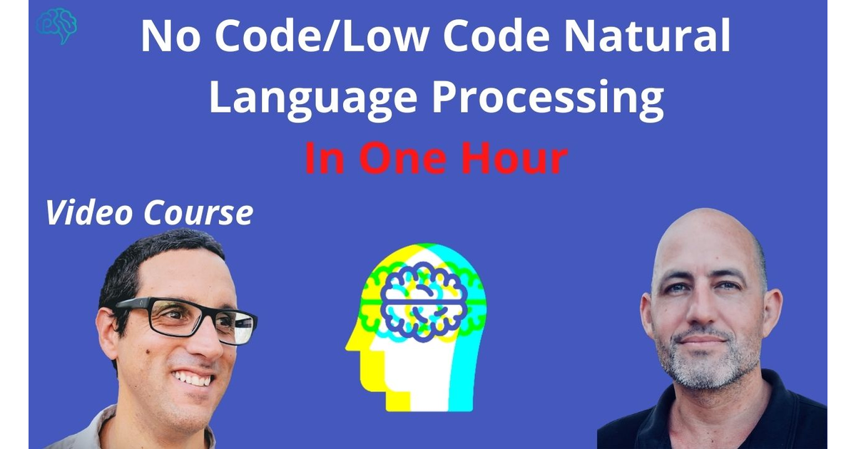 No Code and Low Code NLP in One Hour Video Course [Video]