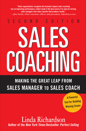 Sales Coaching: Making the Great Leap from Sales Manager to Sales Coach, 2nd Edition