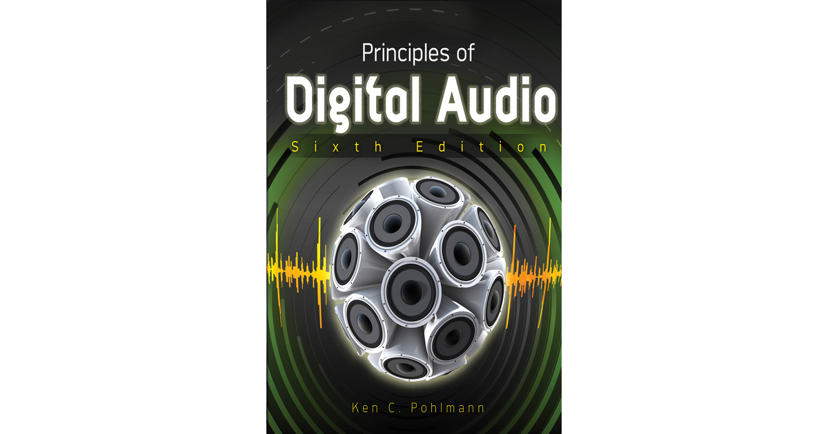 Principles of Digital Audio, Sixth Edition, 6th Edition [Book]