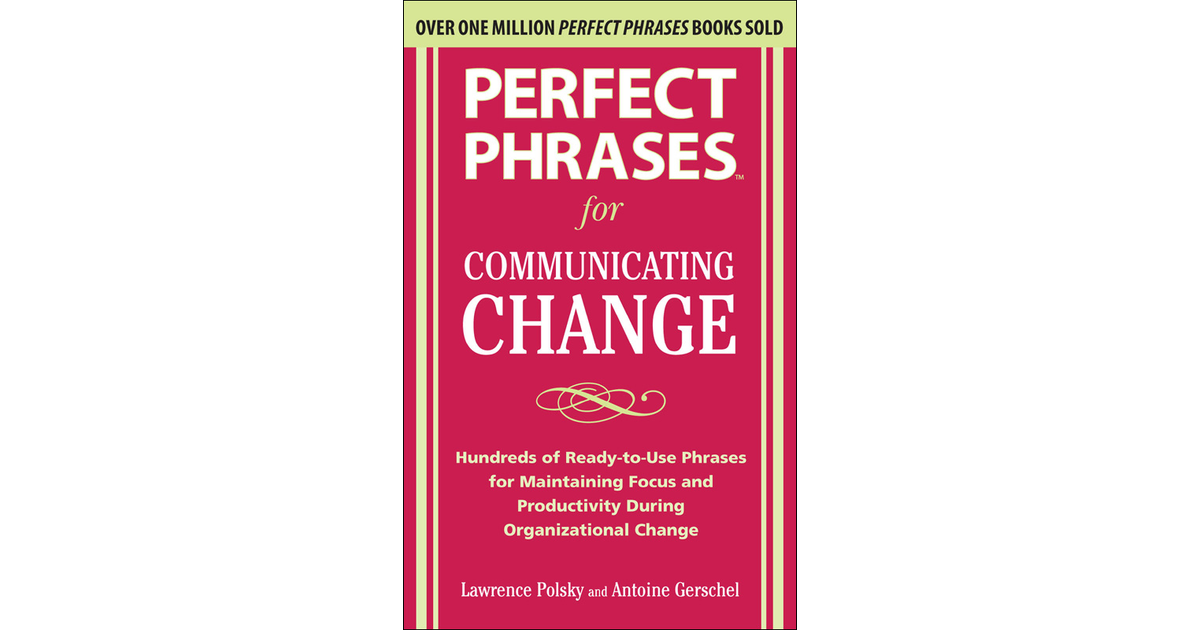 Perfect Phrases™ for Communicating Change - Perfect Phrases for ...