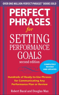 Perfect Phrases for Setting Performance Goals, Second Edition, 2nd Edition