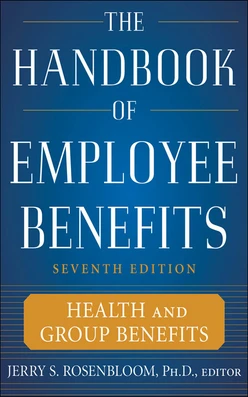 The Handbook of Employee Benefits: Health and Group Benefits 7/E, 7th Edition