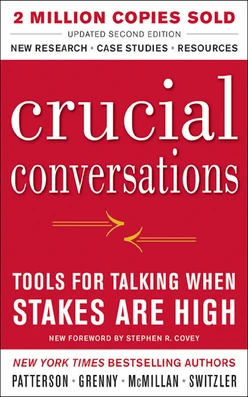 Crucial Conversations Tools for Talking When Stakes Are High, Second Edition, 2nd Edition
