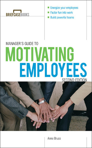 Manager's Guide to Motivating Employees 2/E, 2nd Edition