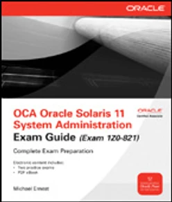 OCA Oracle Solaris 11 System Administration Exam Guide (Exam 1Z0-821)