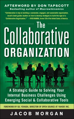 The Collaborative Organization: A Strategic Guide to Solving Your Internal Business Challenges Using Emerging Social and Collaborative Tools