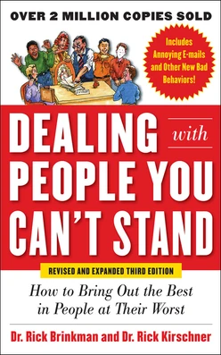 Dealing with People You Can’t Stand, Revised and Expanded Third Edition: How to Bring Out the Best in People at Their Worst, 3rd Edition