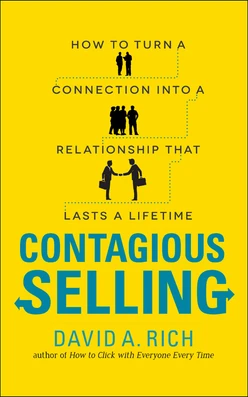 Contagious Selling: How to Turn a Connection into a Relationship that Lasts a Lifetime