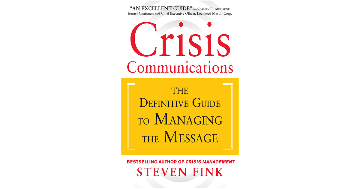 Crisis Communications: The Definitive Guide to Managing the Message [Book]