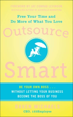 Outsource Smart: Be Your Own Boss . . . Without Letting Your Business Become the Boss of You