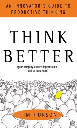 Think Better: An Innovator's Guide to Productive Thinking