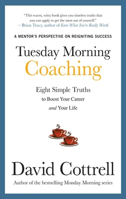 Tuesday Morning Coaching: Eight Simple Truths to Boost Your Career and Your Life