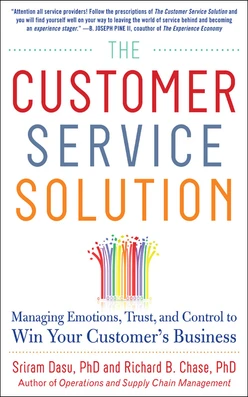 The Customer Service Solution: Managing Emotions, Trust, and Control to Win Your Customer’s Business
