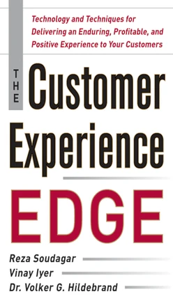 The Customer Experience Edge: Technology and Techniques for Delivering an Enduring, Profitable and Positive Experience to Your Customers
