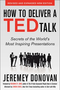 How to Deliver a TED Talk: Secrets of the World's Most Inspiring Presentations, revised and expanded new edition, with a foreword by Richard St. John