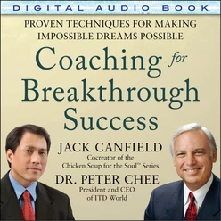 Coaching for Breakthrough Success: Proven Techniques for Making Impossible Dreams Possible