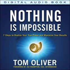 Nothing Is Impossible: 7 Steps to Realize Your True Power and Maximize Your Results