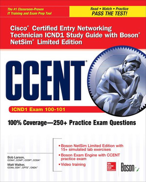 CCENT Cisco Certified Entry Networking Technician ICND1 Study Guide (Exam 100-101) with Boson NetSim Limited Edition, 2nd Edition