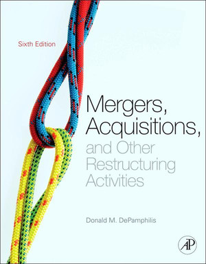 Mergers, Acquisitions, and Other Restructuring Activities, 6th Edition