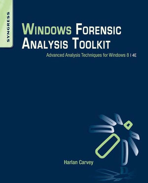 Windows Forensic Analysis Toolkit, 4th Edition