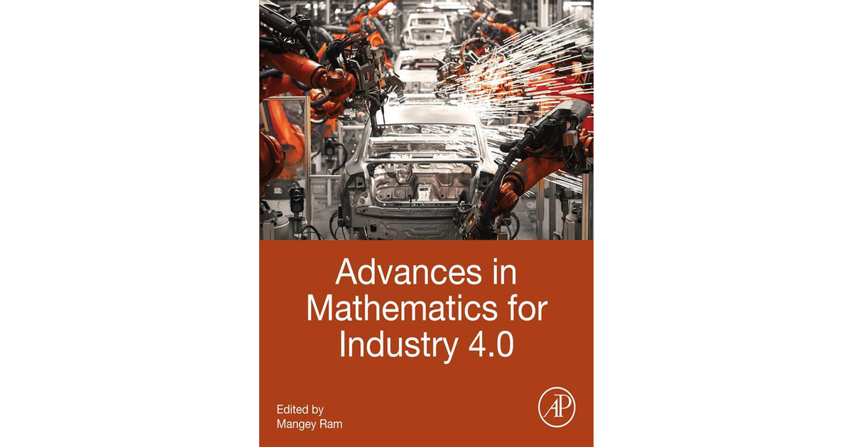 Advances in Mathematics for Industry 4.0 [Book]