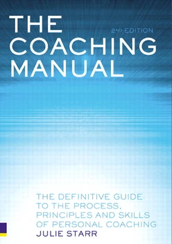 The Coaching Manual: The Definitive Guide to the Process, Principles and Skills of Personal Coaching, Second edition