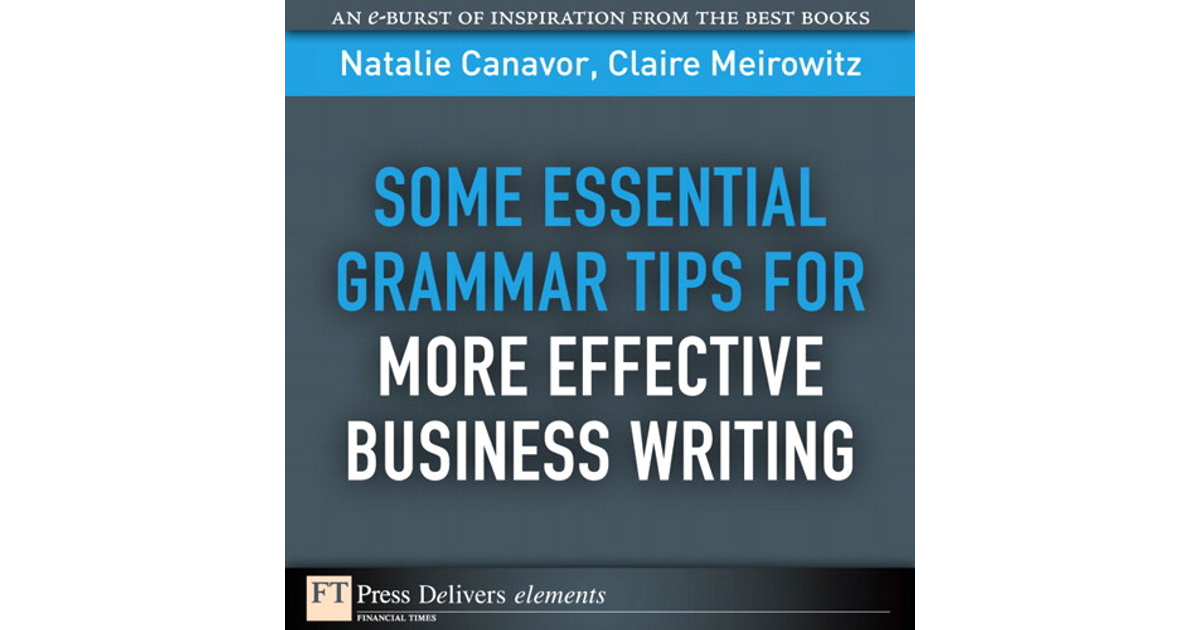 Some Essential Grammar Tips for More Effective Business Writing [Book]