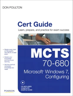 MCTS 70-680 Cert Guide: Microsoft® Windows 7, Configuring