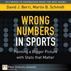 Wrong Numbers in Sports: Painting a Bigger Picture with Stats that Matter