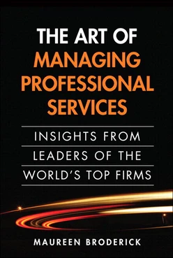 The Art of Managing Professional Services: Insights from Leaders of the World’s Top Firms