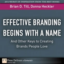 Effective Branding Begins with a Name...And Other Keys to Creating Brands People Love