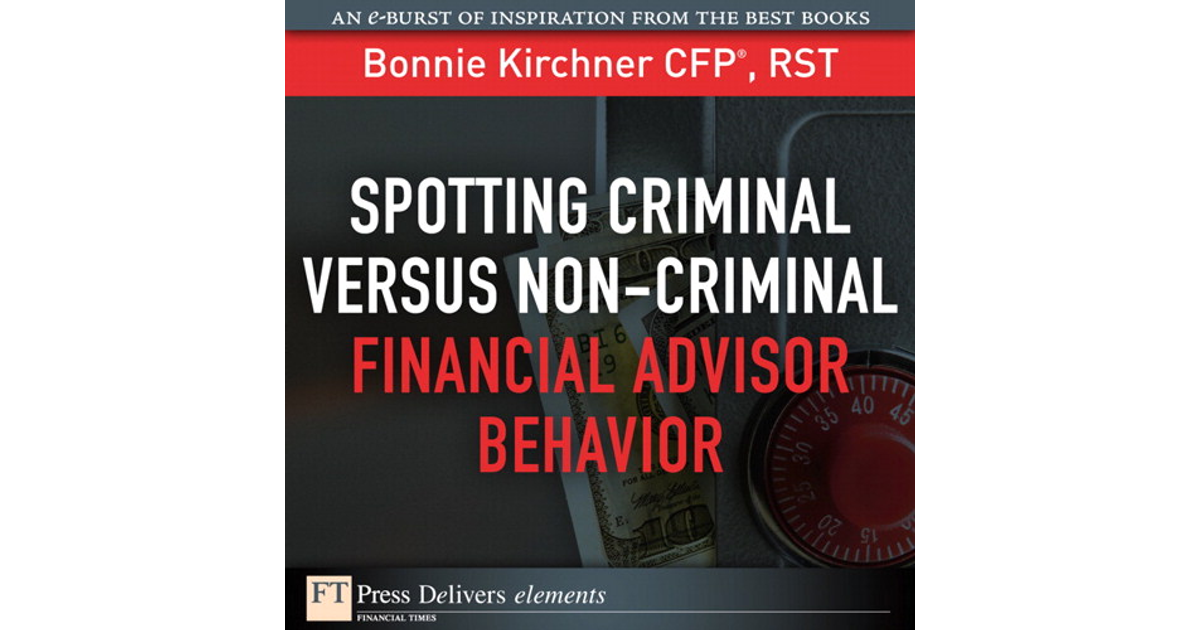 Spotting Criminal Versus Non-Criminal Financial Advisor Behavior [Book]