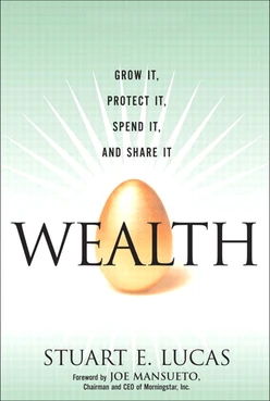 Wealth: Grow It, Protect It, Spend It, and Share It