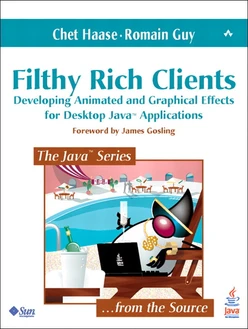 Filthy Rich Clients: Developing Animated and Graphical Effects for Desktop Java™ Applications