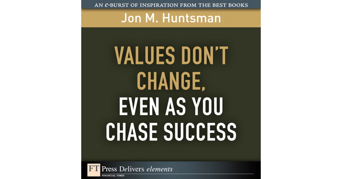 Values Don’t Change, Even as You Chase Success [Book]